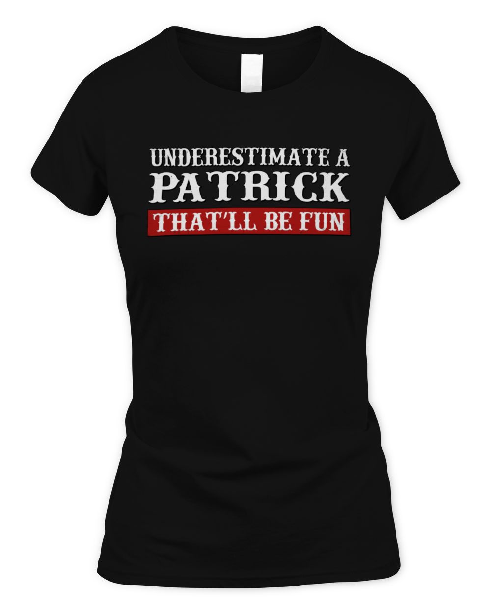 Underestimate Me That'll Be Fun Graphic T-Shirt PATRICK M1-69 / Women's Standard T-Shirt / black