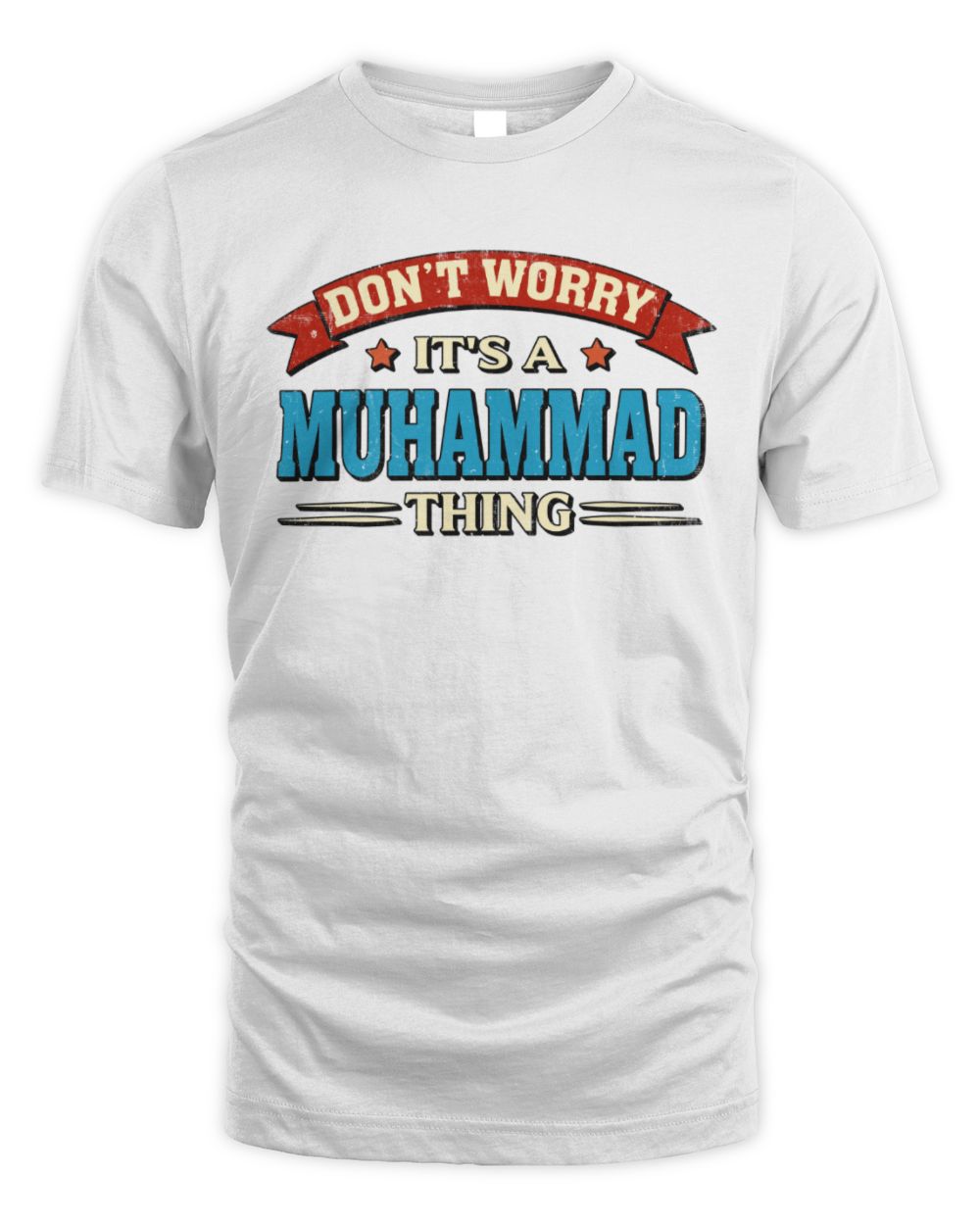 Don't Worry It's a Your Name Thing Funny Retro T-Shirt MUHAMMAD M1-57 / Unisex Standard T-Shirt / white