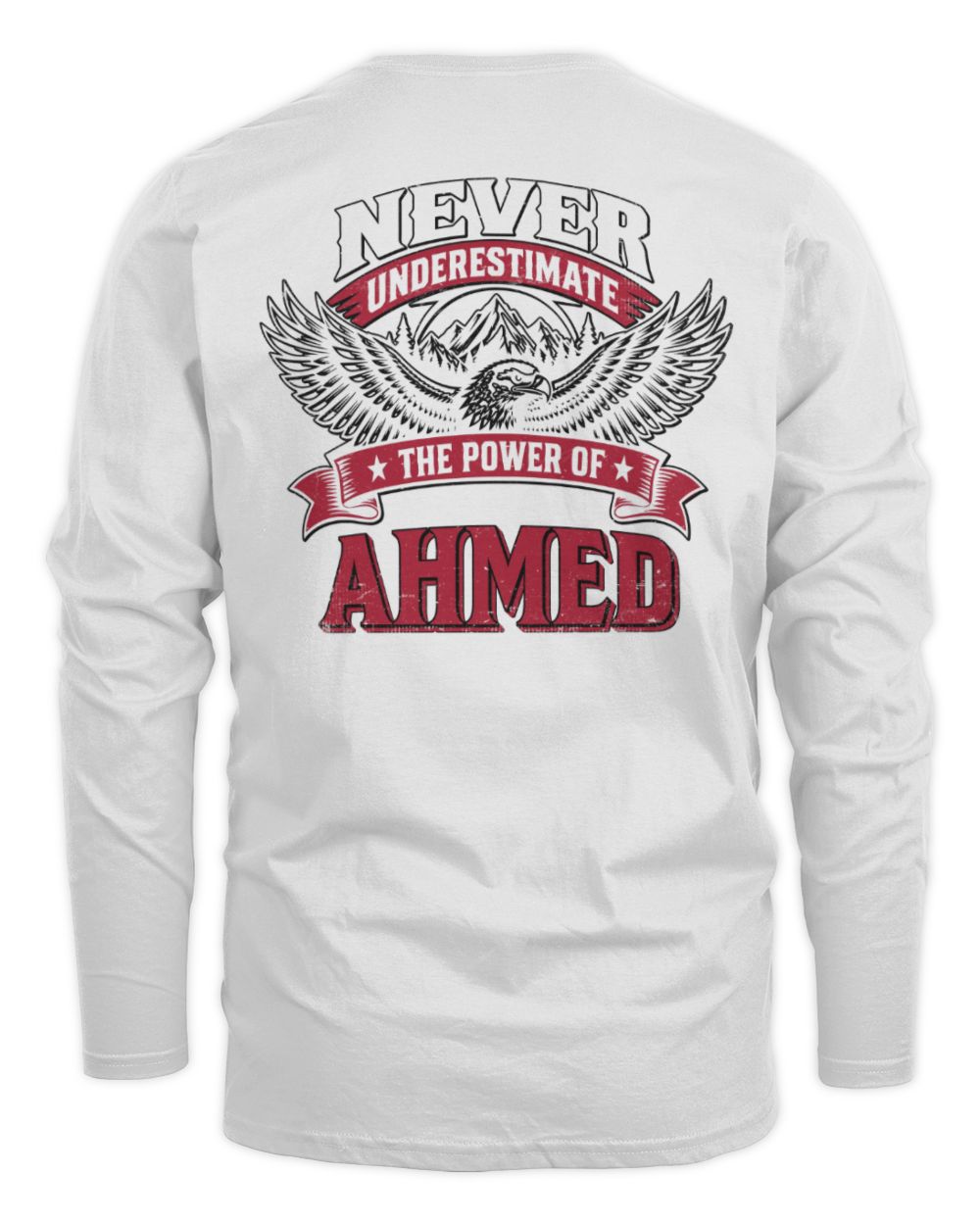 Never Underestimate Your Name Eagle Mountain Shirt AHMED M1-61 / Men's Long Sleeved T-Shirt / white