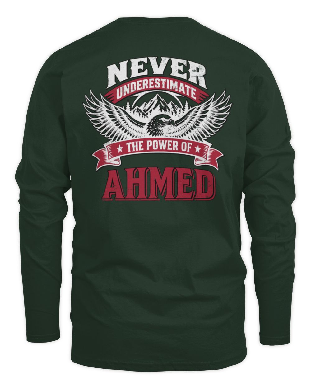 Never Underestimate Your Name Eagle Mountain Shirt AHMED M1-61 / Men's Long Sleeved T-Shirt / forest green