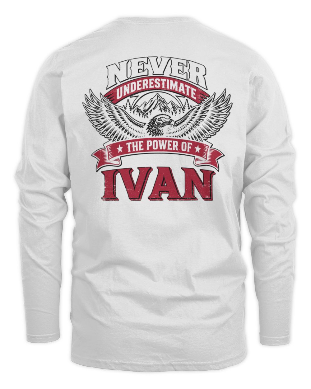 Never Underestimate Your Name Eagle Mountain Shirt IVAN M1-61 / Men's Long Sleeved T-Shirt / white