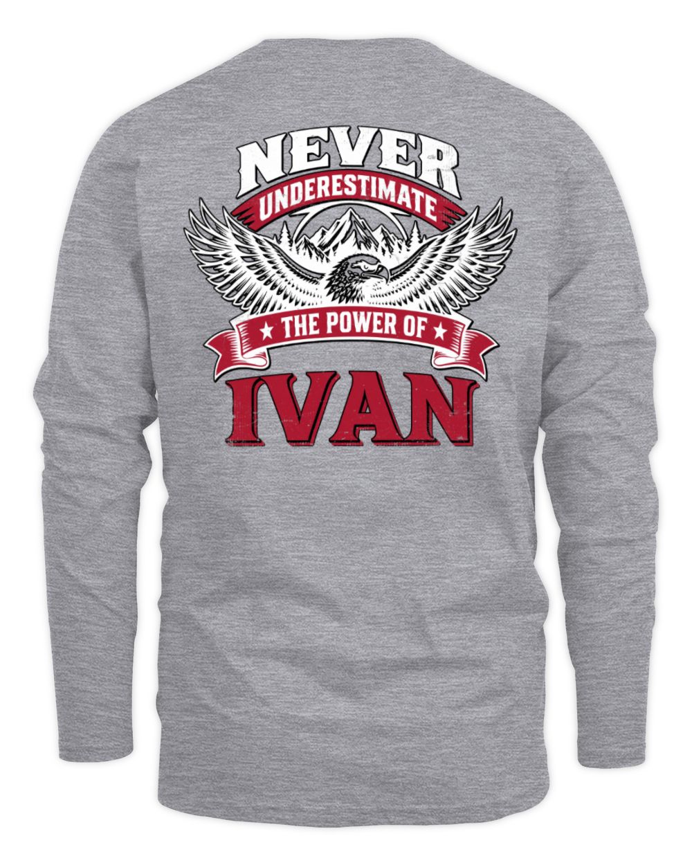 Never Underestimate Your Name Eagle Mountain Shirt IVAN M1-61 / Men's Long Sleeved T-Shirt / sport grey