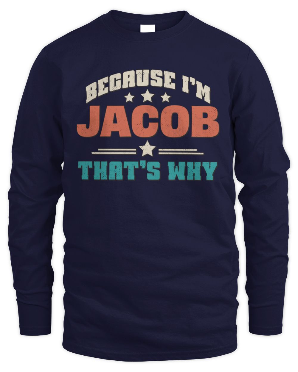 Because I'm Name That's Why Personalized Retro Shirt JACOB-49 / Men's Long Sleeved T-Shirt / navy