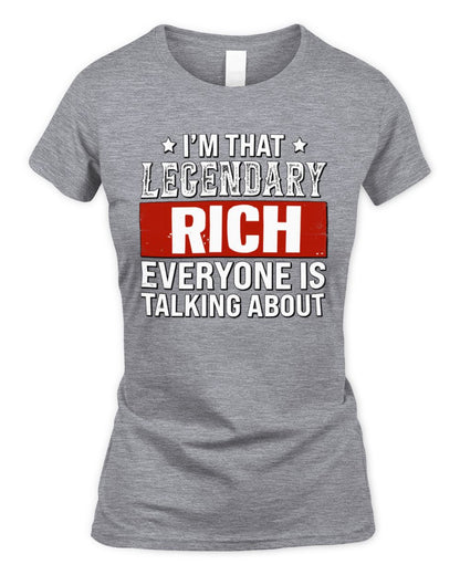 I'm That Legendary Name Everyone Is Talking About Funny Graphic T-Shirt RICH M1-73 / Women's Standard T-Shirt / sport grey