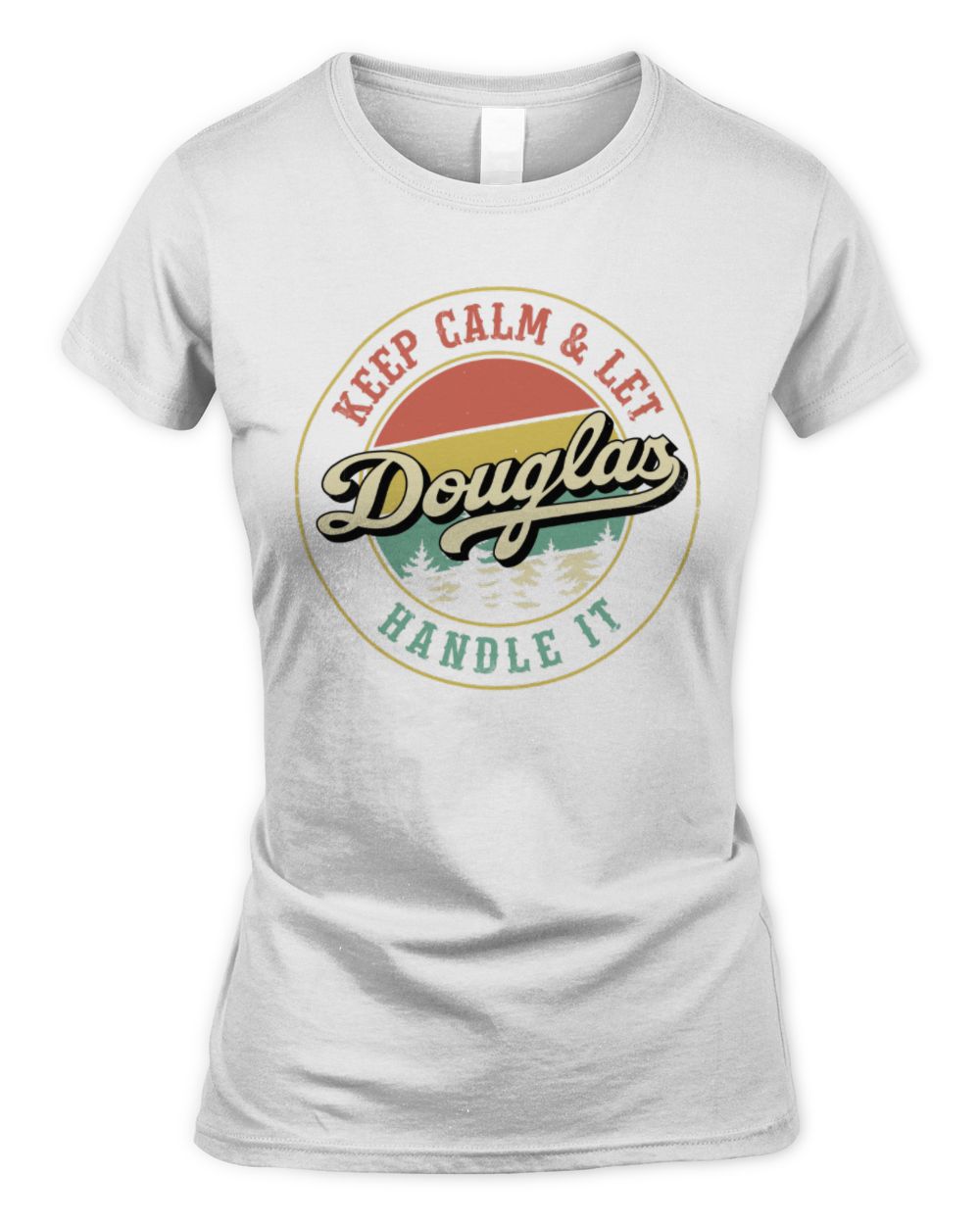 Keep Calm Let Your Name Handle It Retro T-Shirt DOUGLAS M1-54 / Women's Standard T-Shirt / white