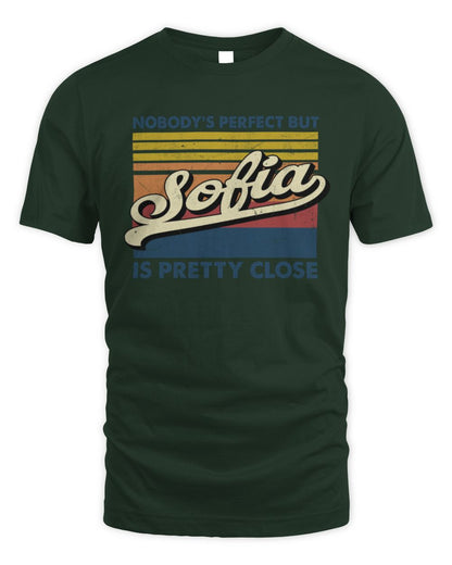Nobody's Perfect But Your Name Is Pretty Close Retro Shirt SOFIA M1-65 / Unisex Standard T-Shirt / forest green