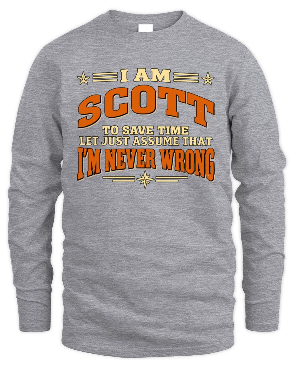 I'm Name Let's Just Assume I'm Never Wrong Retro Shirt SCOTT M1-64 / Men's Long Sleeved T-Shirt / sport grey