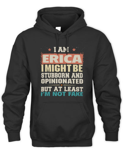 I Am Name I Might Be Stubborn and Opinionated Graphic T-Shirt ERICA M1-72 / Unisex Hoodie / black