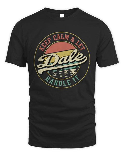 Keep Calm Let Your Name Handle It Retro T-Shirt DALE M1-54 / Unisex Standard T-Shirt / black