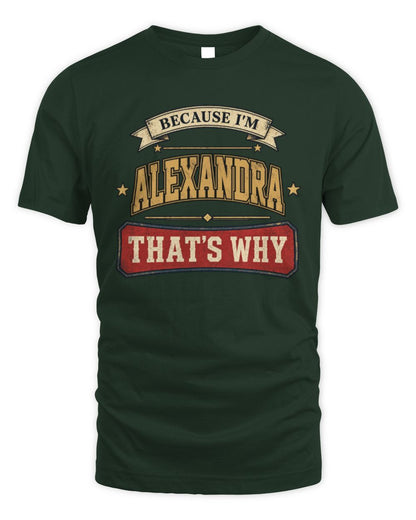 Because I'm Name That's Why Americana T-Shirt ALEXANDRA M1-S88 / Unisex Standard T-Shirt / forest green