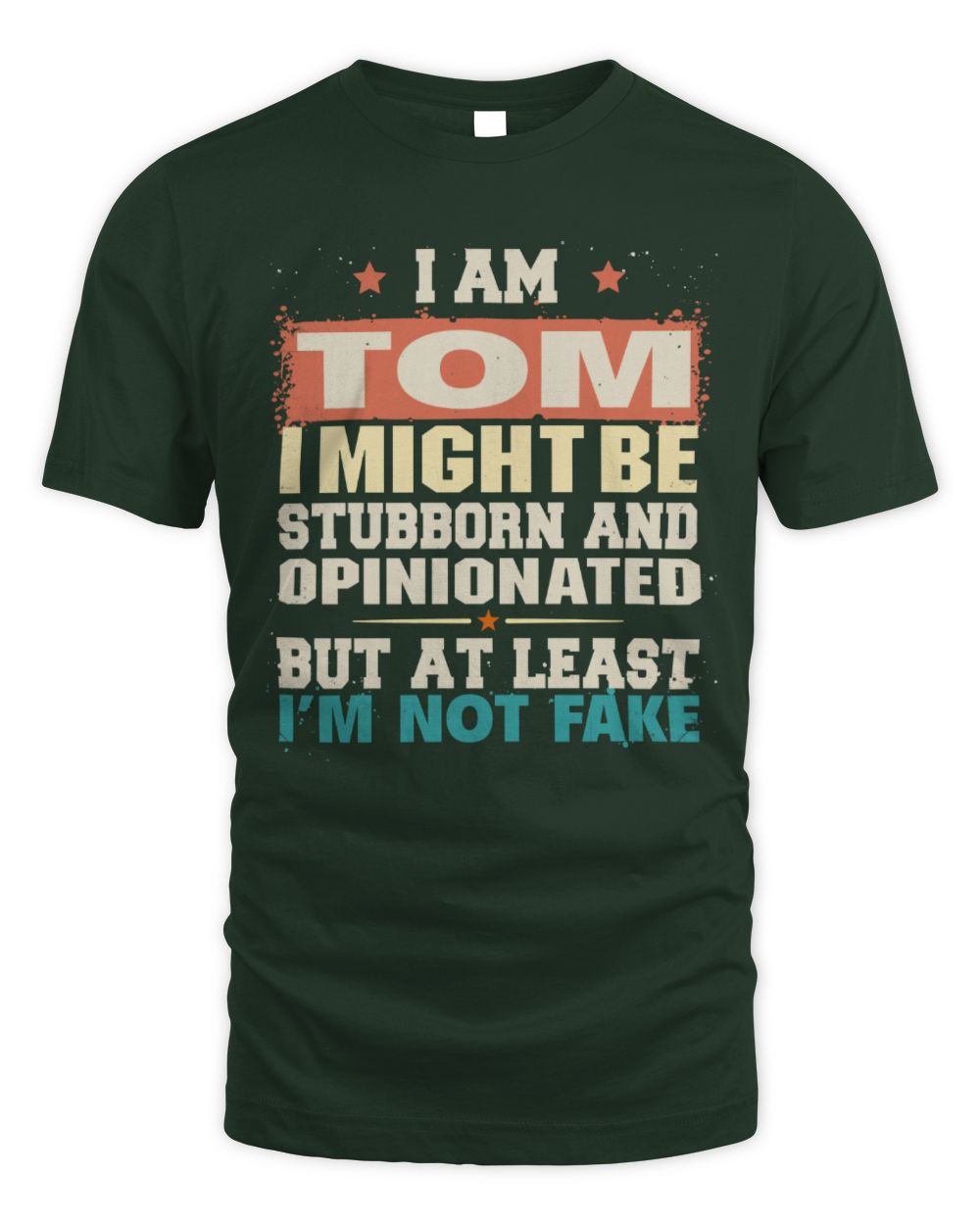 I Am Name I Might Be Stubborn and Opinionated Graphic T-Shirt TOM M1-72 / Unisex Standard T-Shirt / forest green