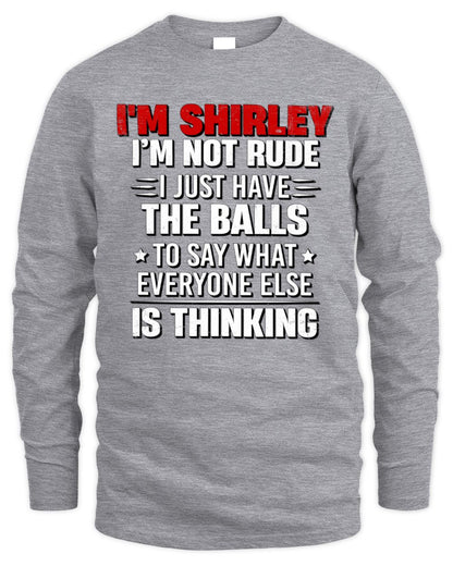 I'm Name I'm Not Rude I Just Have The Balls Funny T-Shirt SHIRLEY M1-46 / Men's Long Sleeved T-Shirt / sport grey