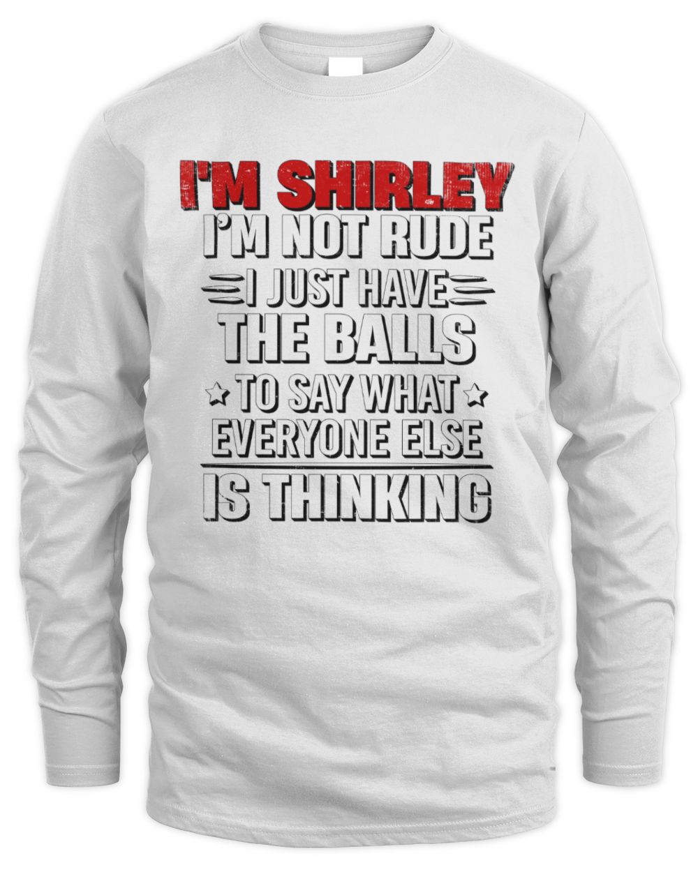 I'm Name I'm Not Rude I Just Have The Balls Funny T-Shirt SHIRLEY M1-46 / Men's Long Sleeved T-Shirt / white