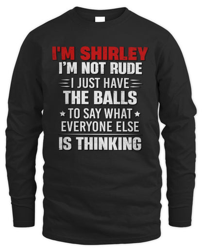 I'm Name I'm Not Rude I Just Have The Balls Funny T-Shirt SHIRLEY M1-46 / Men's Long Sleeved T-Shirt / black