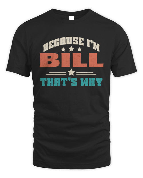 Because I'm Name That's Why Personalized Retro Shirt BILL-49 / Unisex Standard T-Shirt / black