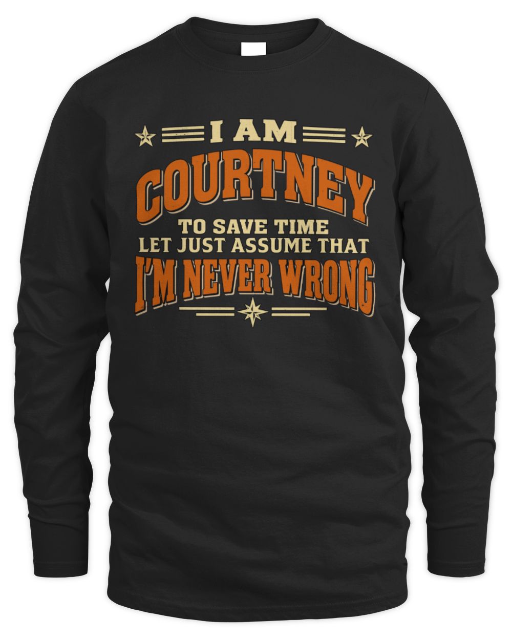 I'm Name Let's Just Assume I'm Never Wrong Retro Shirt COURTNEY M1-64 / Men's Long Sleeved T-Shirt / black