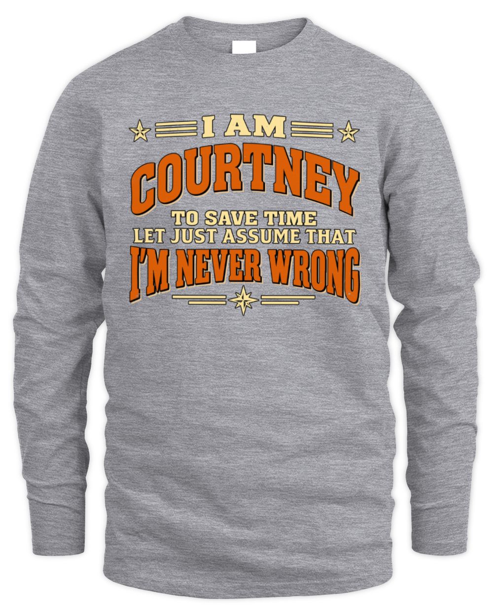 I'm Name Let's Just Assume I'm Never Wrong Retro Shirt COURTNEY M1-64 / Men's Long Sleeved T-Shirt / sport grey