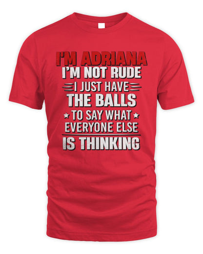 I'm Name I'm Not Rude I Just Have The Balls Funny T-Shirt ADRIANA M1-46 / Unisex Standard T-Shirt / red