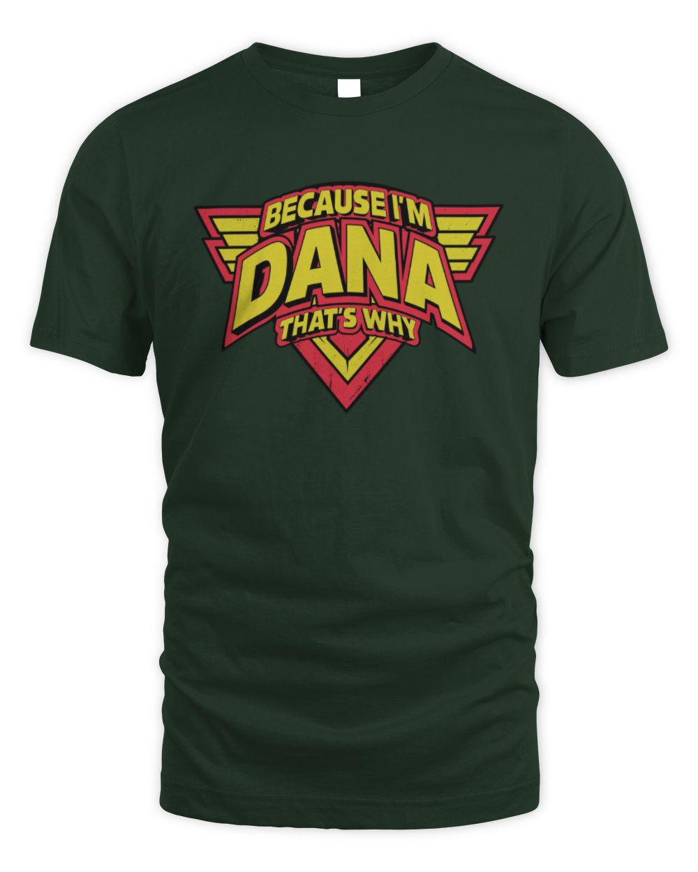 Because I'm Name That's Why Red and Yellow Logo Graphic T-Shirt DANA M1-75 / Unisex Standard T-Shirt / forest green