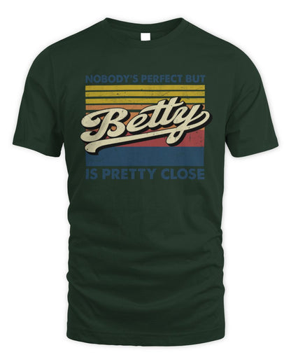 Nobody's Perfect But Your Name Is Pretty Close Retro Shirt BETTY M1-65 / Unisex Standard T-Shirt / forest green