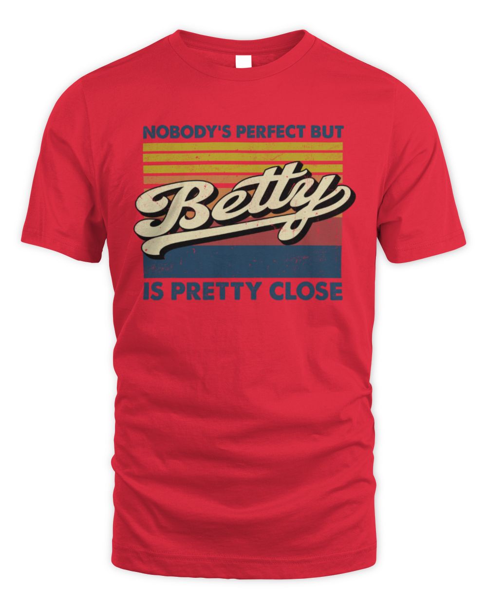 Nobody's Perfect But Your Name Is Pretty Close Retro Shirt BETTY M1-65 / Unisex Standard T-Shirt / red