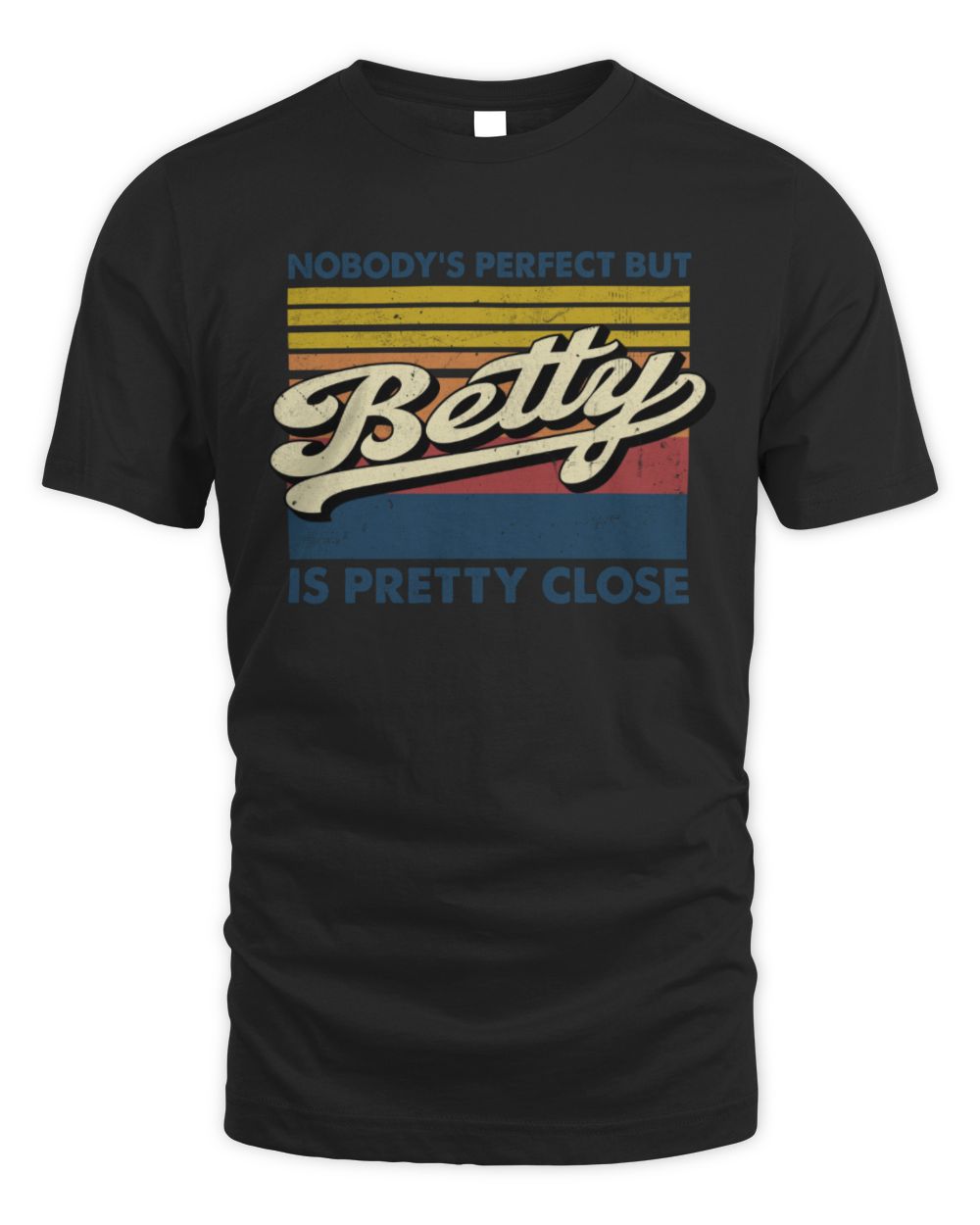 Nobody's Perfect But Your Name Is Pretty Close Retro Shirt BETTY M1-65 / Unisex Standard T-Shirt / black