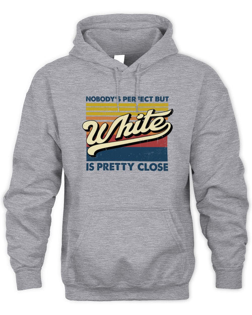 Nobody's Perfect But Your Name Is Pretty Close Retro Shirt WHITE M1-65 / Unisex Hoodie / sport grey