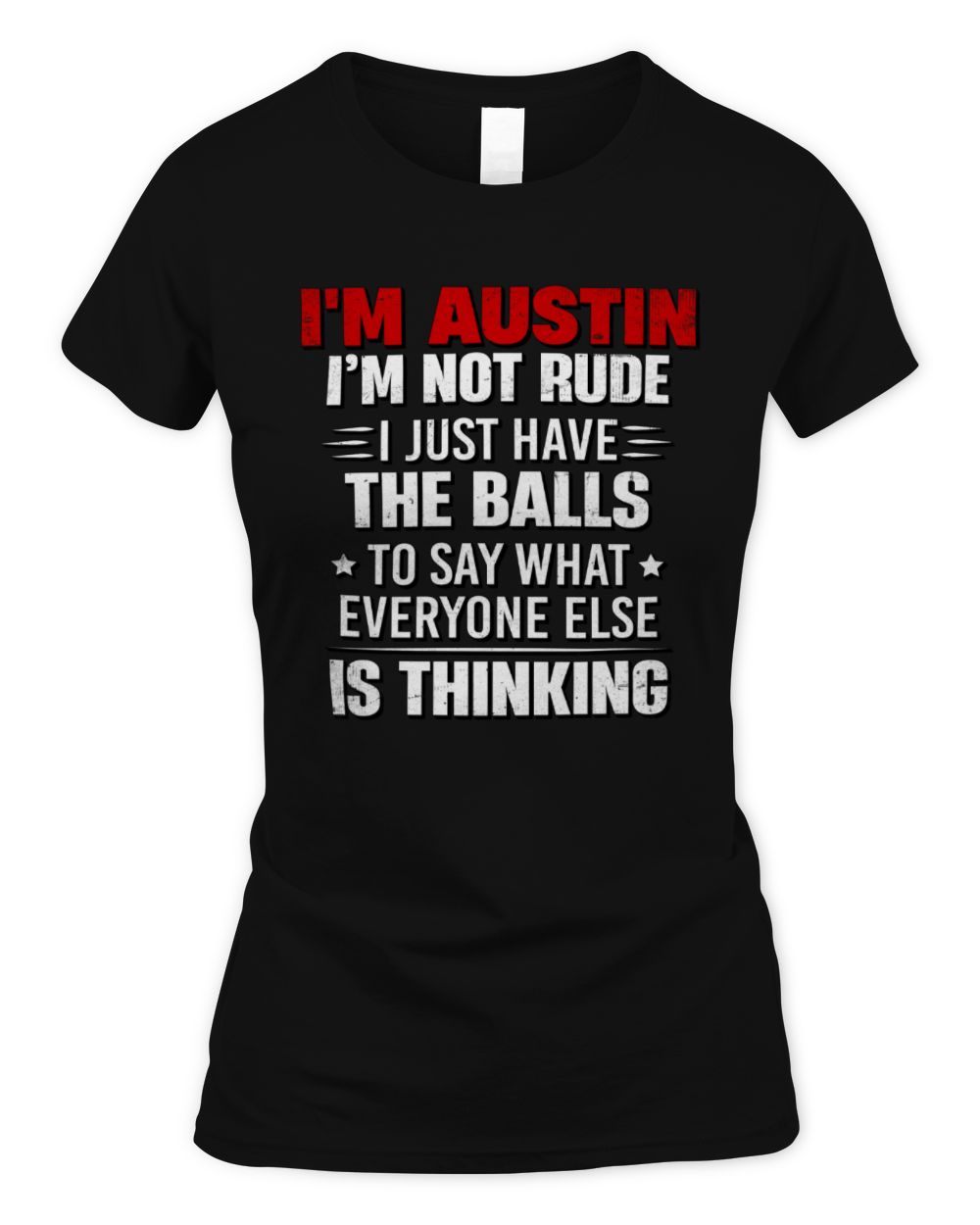 I'm Name I'm Not Rude I Just Have The Balls Funny T-Shirt AUSTIN M1-46 / Women's Standard T-Shirt / black