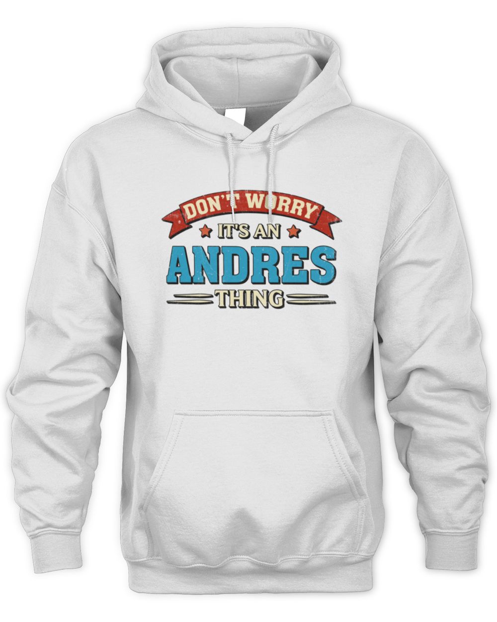 Don't Worry It's a Your Name Thing Funny Retro T-Shirt ANDRES M1-57 / Unisex Hoodie / white