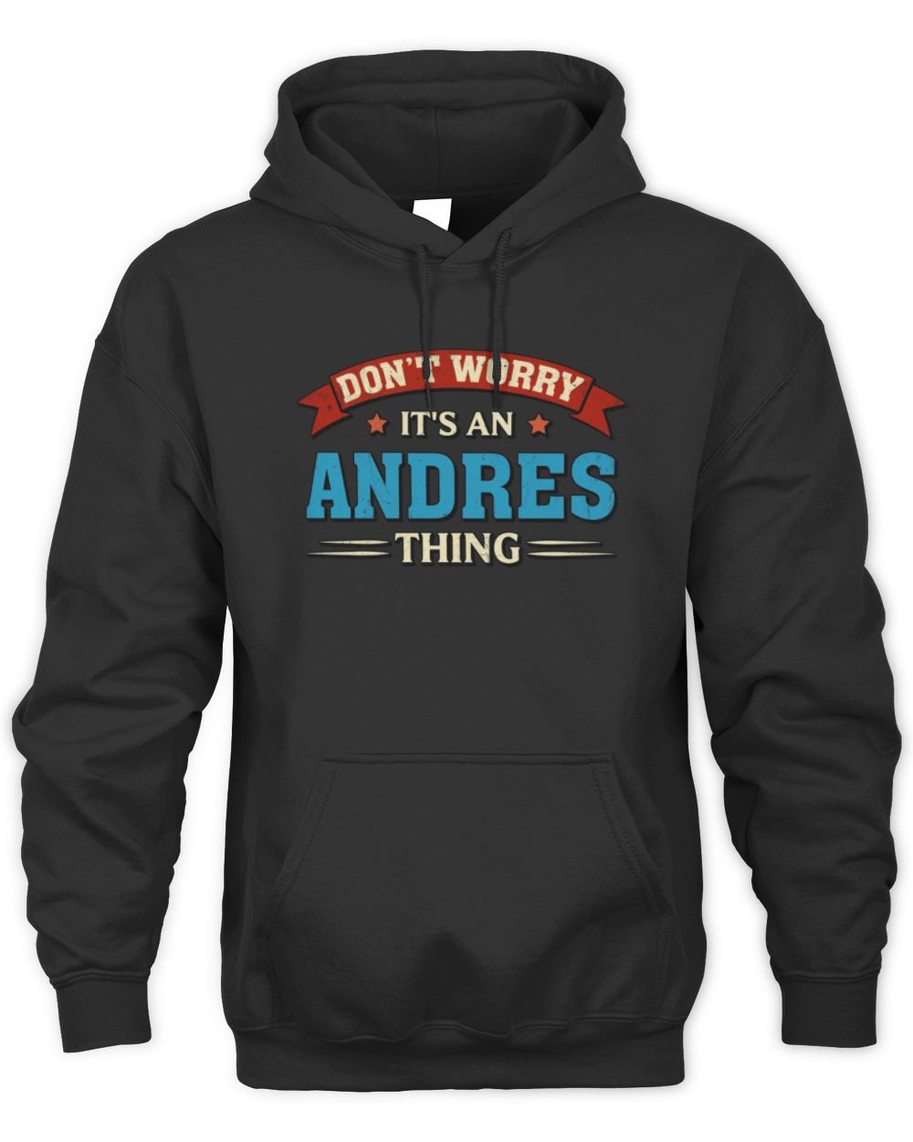 Don't Worry It's a Your Name Thing Funny Retro T-Shirt ANDRES M1-57 / Unisex Hoodie / black