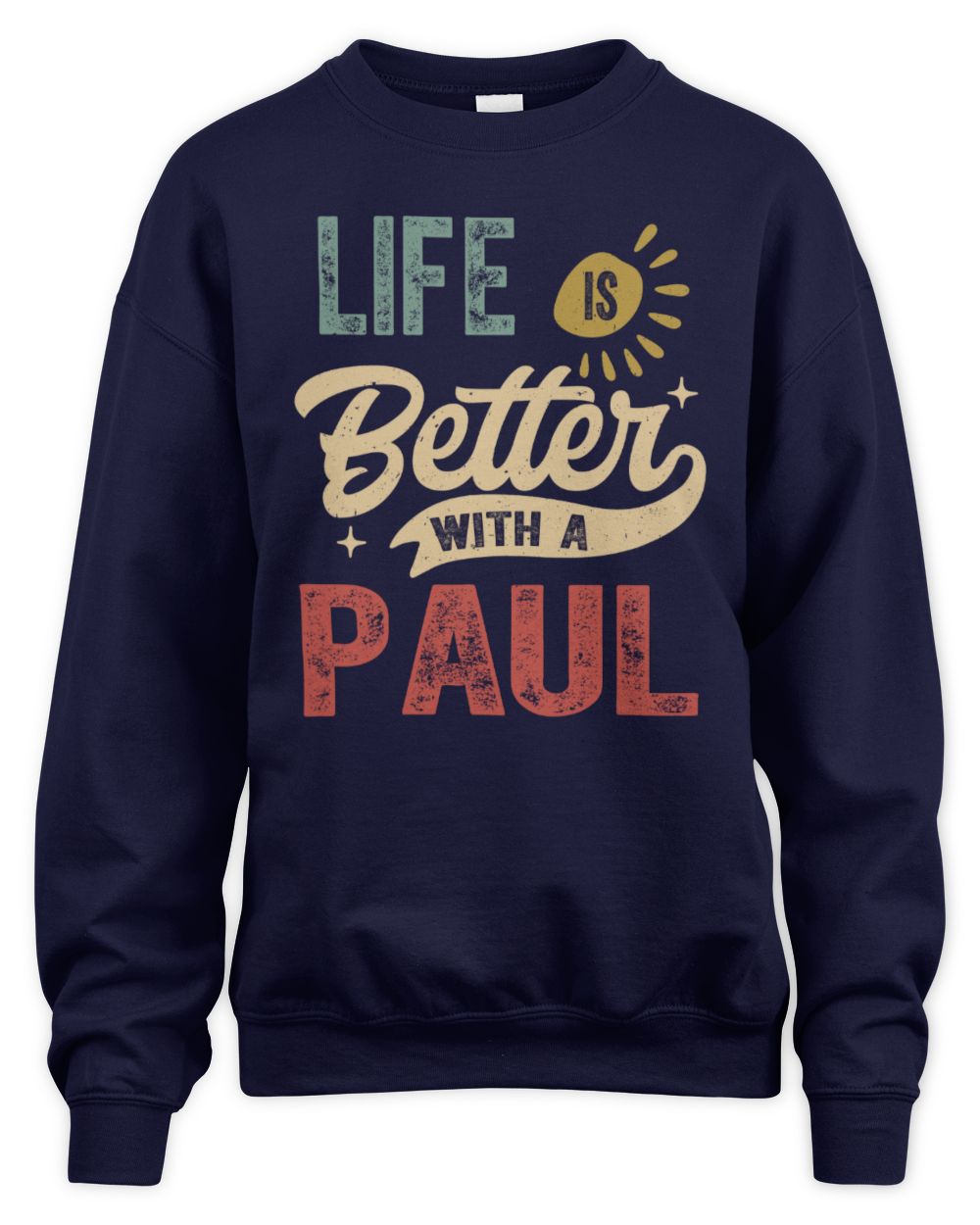 Life Is Better With a Name Personalized Retro T-Shirt PAUL-48 / Unisex Sweatshirt / navy