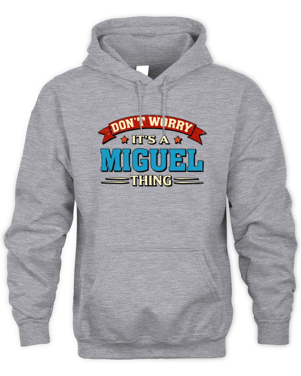 Don't Worry It's a Your Name Thing Funny Retro T-Shirt MIGUEL M1-57 / Unisex Hoodie / sport grey