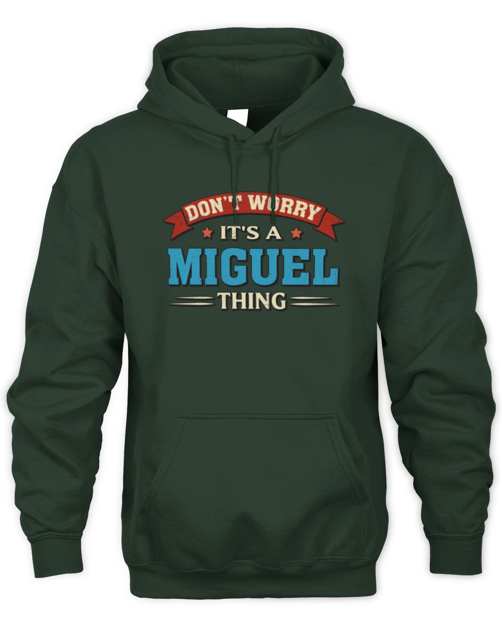 Don't Worry It's a Your Name Thing Funny Retro T-Shirt MIGUEL M1-57 / Unisex Hoodie / forest green
