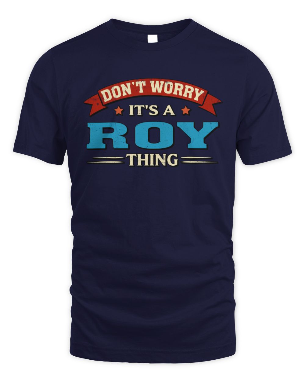 Don't Worry It's a Your Name Thing Funny Retro T-Shirt ROY M1-57 / Unisex Standard T-Shirt / navy