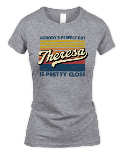 Nobody's Perfect But Your Name Is Pretty Close Retro Shirt THERESA M1-65 / Women's Standard T-Shirt / sport grey