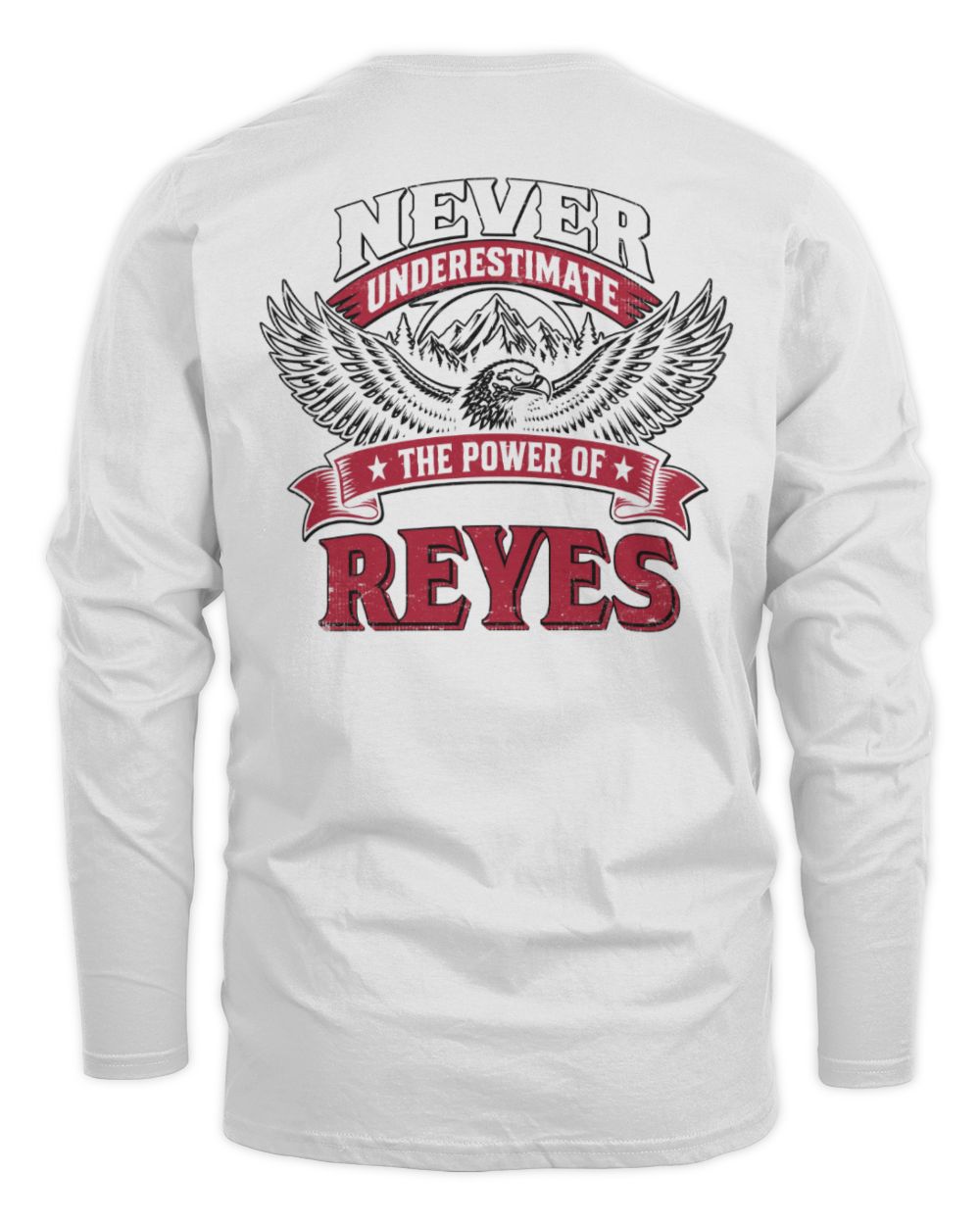 Never Underestimate Your Name Eagle Mountain Shirt REYES M1-61 / Men's Long Sleeved T-Shirt / white