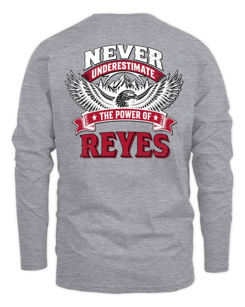 Never Underestimate Your Name Eagle Mountain Shirt REYES M1-61 / Men's Long Sleeved T-Shirt / sport grey