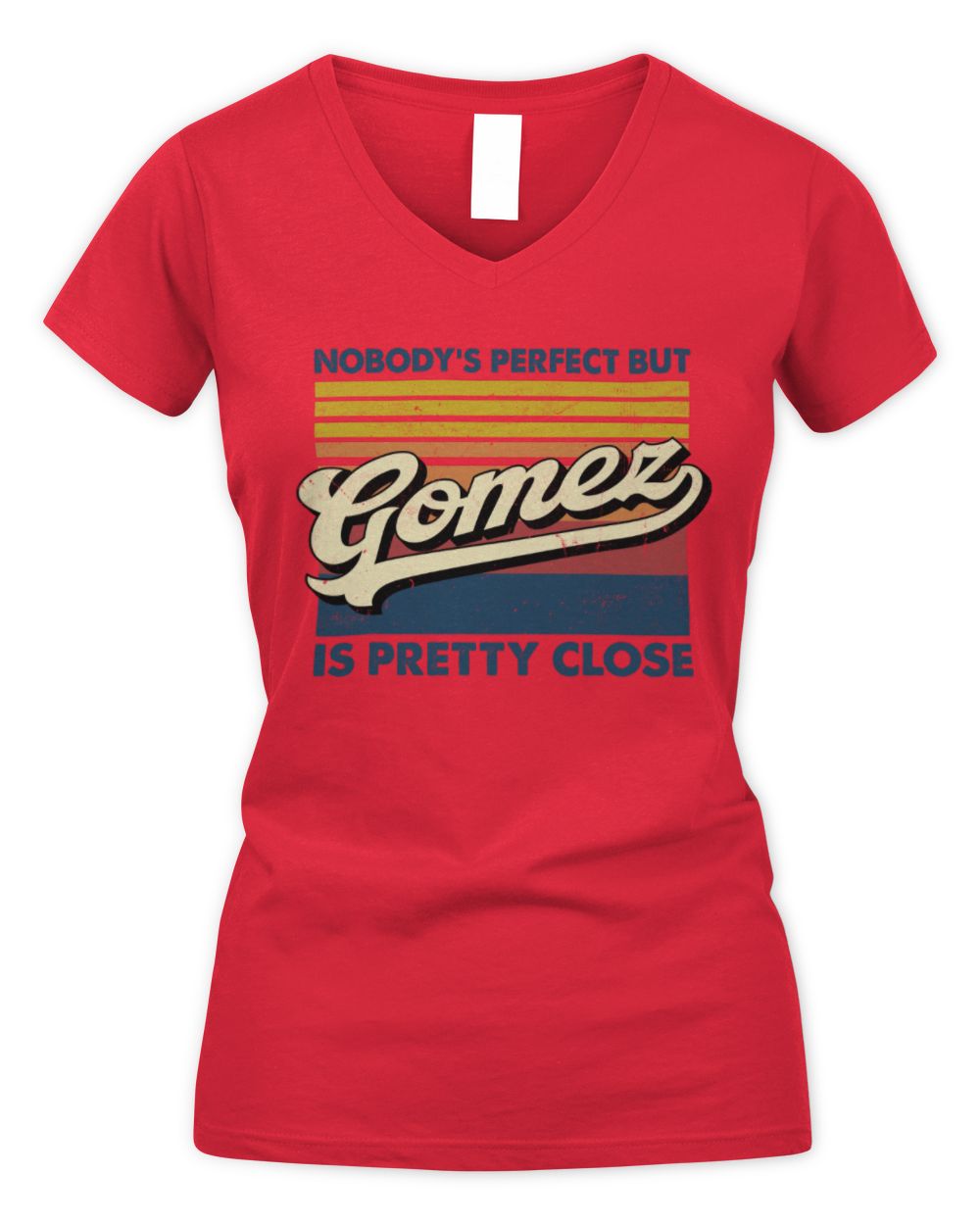 Nobody's Perfect But Your Name Is Pretty Close Retro Shirt GOMEZ M1-65 / Women's V-Neck T-Shirt / red