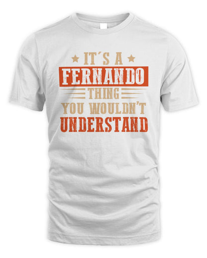 It's a Name Thing Personalized Funny Shirt FERNANDO M1-51 / Unisex Standard T-Shirt / white