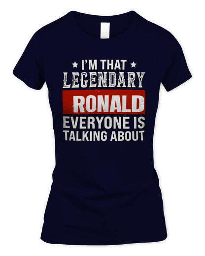 I'm That Legendary Name Everyone Is Talking About Funny Graphic T-Shirt RONALD M1-73 / Women's Standard T-Shirt / navy