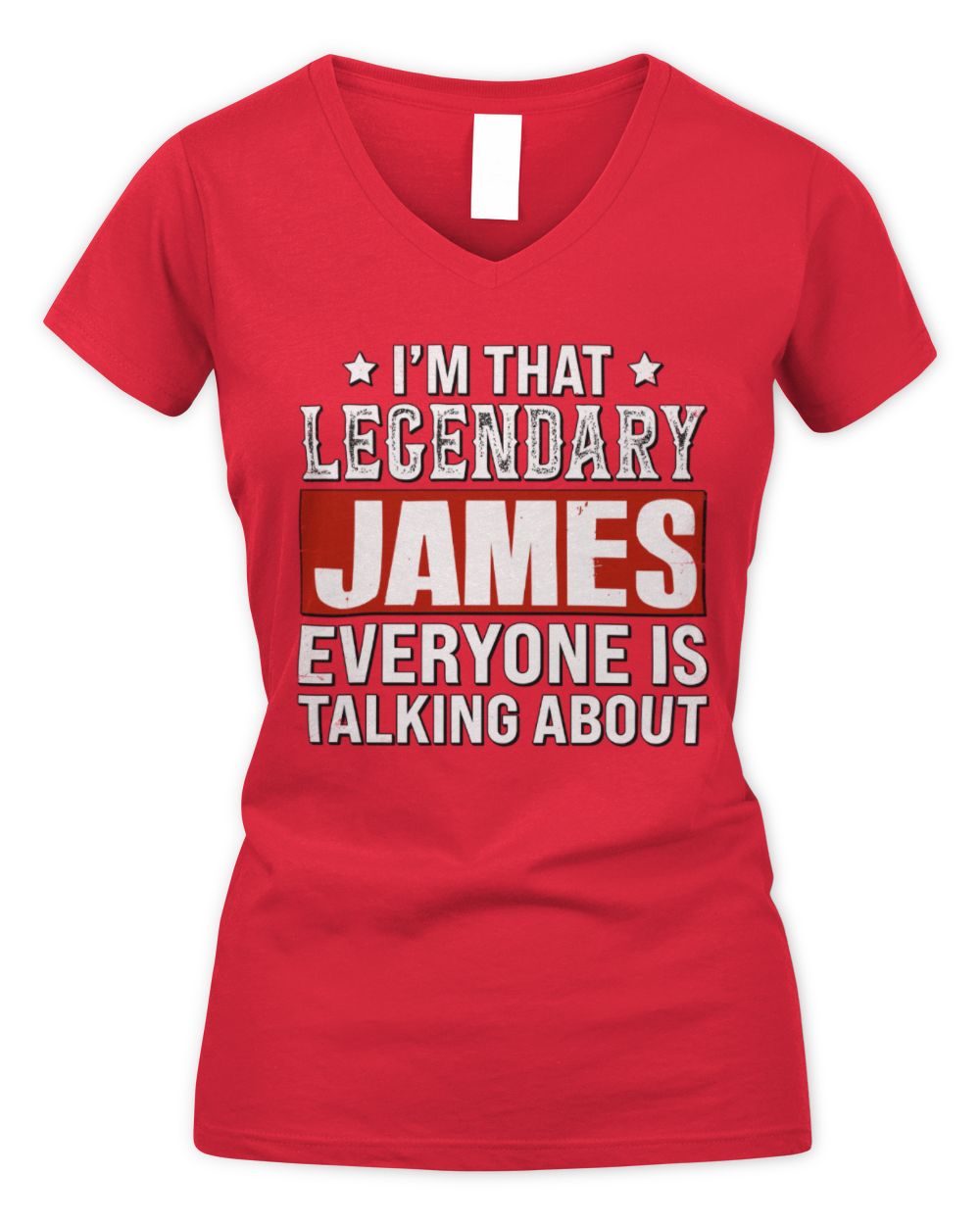 I'm That Legendary Name Everyone Is Talking About Funny Graphic T-Shirt JAMES M1-73 / Women's V-Neck T-Shirt / red