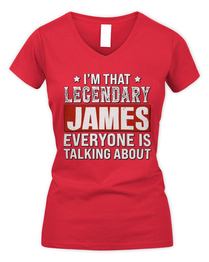 I'm That Legendary Name Everyone Is Talking About Funny Graphic T-Shirt JAMES M1-73 / Women's V-Neck T-Shirt / red