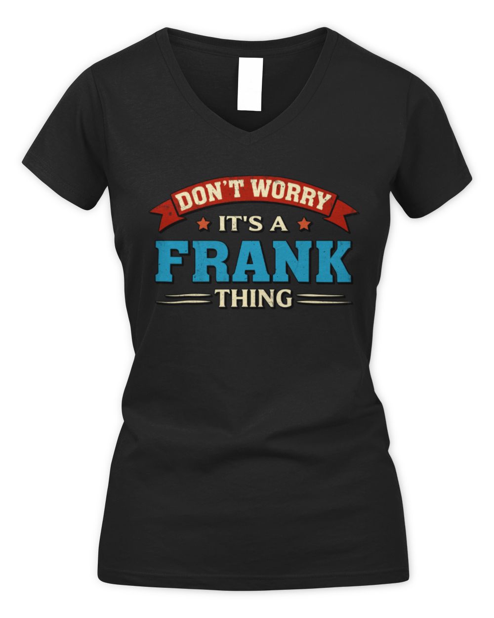Don't Worry It's a Your Name Thing Funny Retro T-Shirt FRANK M1-57 / Women's V-Neck T-Shirt / black
