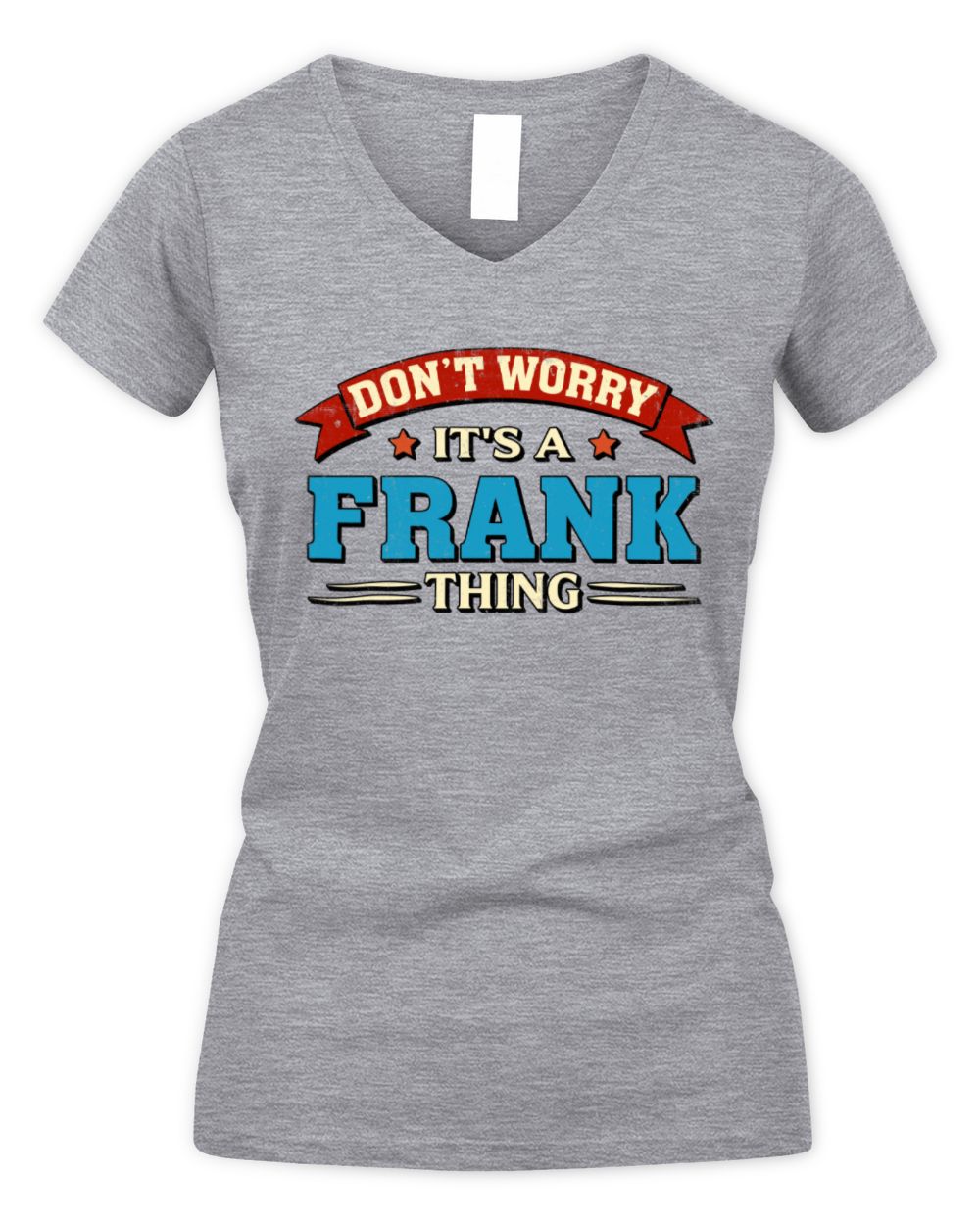 Don't Worry It's a Your Name Thing Funny Retro T-Shirt FRANK M1-57 / Women's V-Neck T-Shirt / sport grey