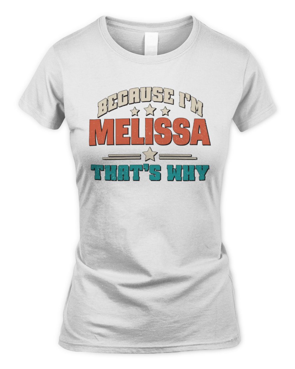 Because I'm Name That's Why Personalized Retro Shirt MELISSA-49 / Women's Standard T-Shirt / white