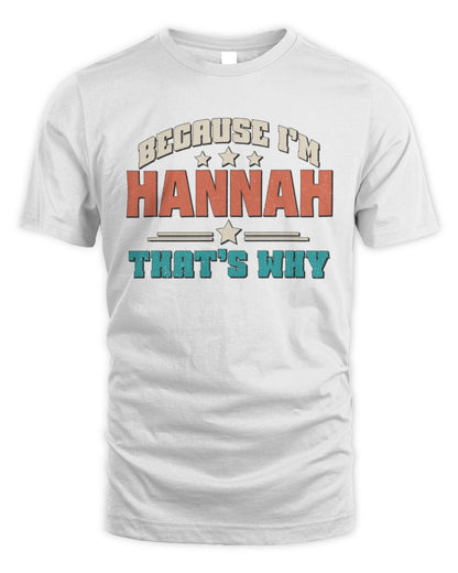 Because I'm Name That's Why Personalized Retro Shirt HANNAH-49 / Unisex Standard T-Shirt / white