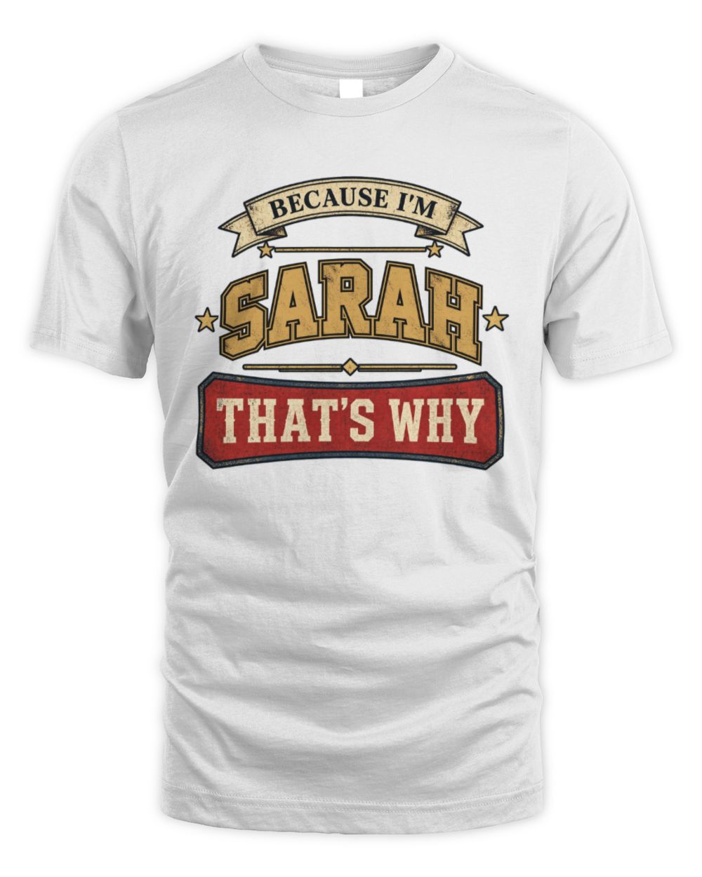 Because I'm Name That's Why Americana T-Shirt SARAH M1-S88 / Unisex Standard T-Shirt / white