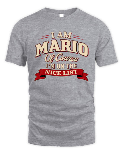 I'm Name Of Course I'm On The Nice List Funny Christmas Shirt MARIO M1-68 / Unisex Standard T-Shirt / sport grey