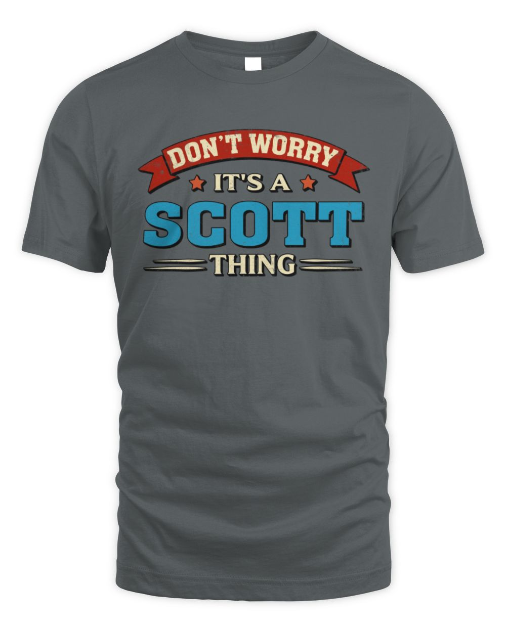 Don't Worry It's a Your Name Thing Funny Retro T-Shirt SCOTT M1-57 / Unisex Standard T-Shirt / charcoal