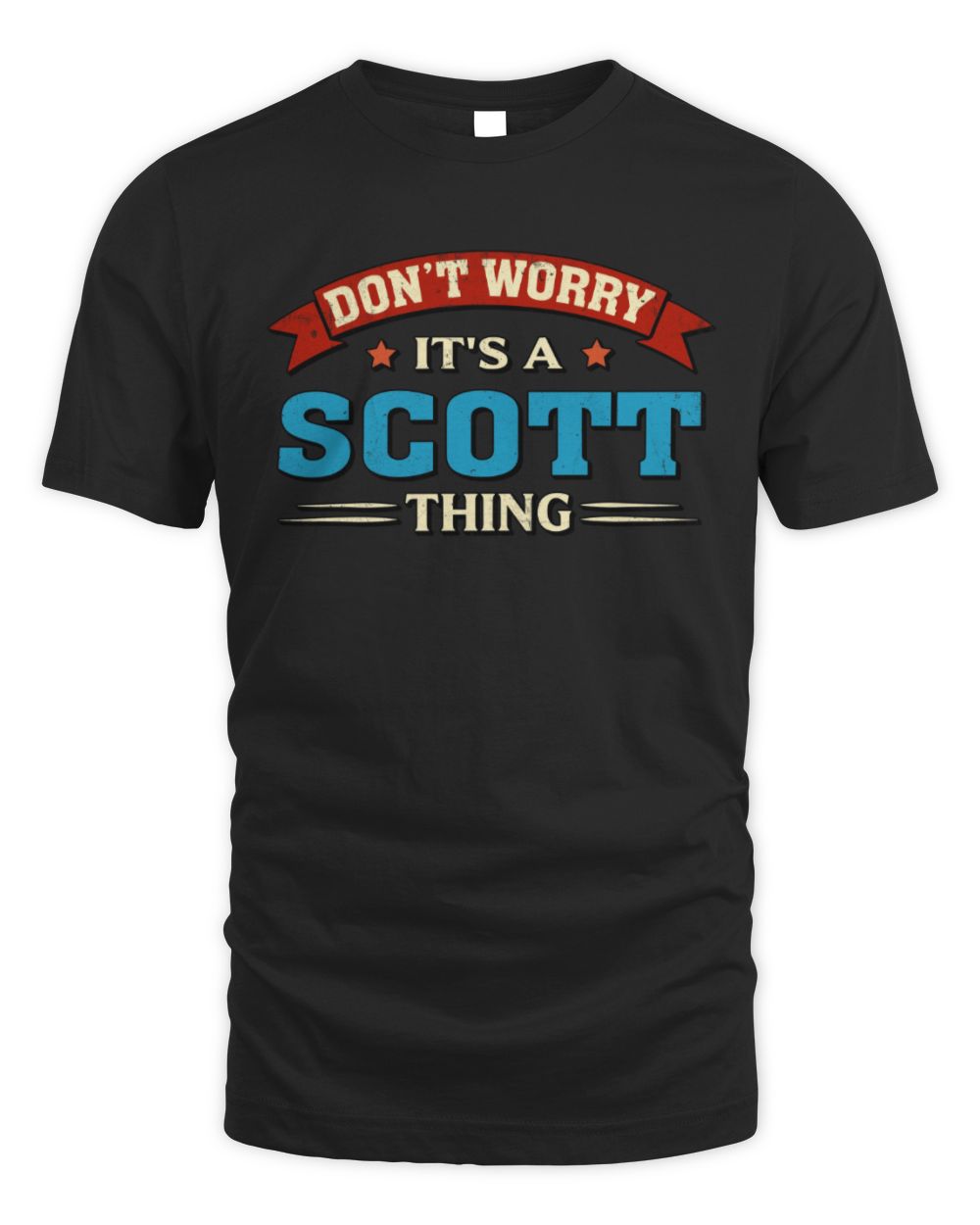 Don't Worry It's a Your Name Thing Funny Retro T-Shirt SCOTT M1-57 / Unisex Standard T-Shirt / black